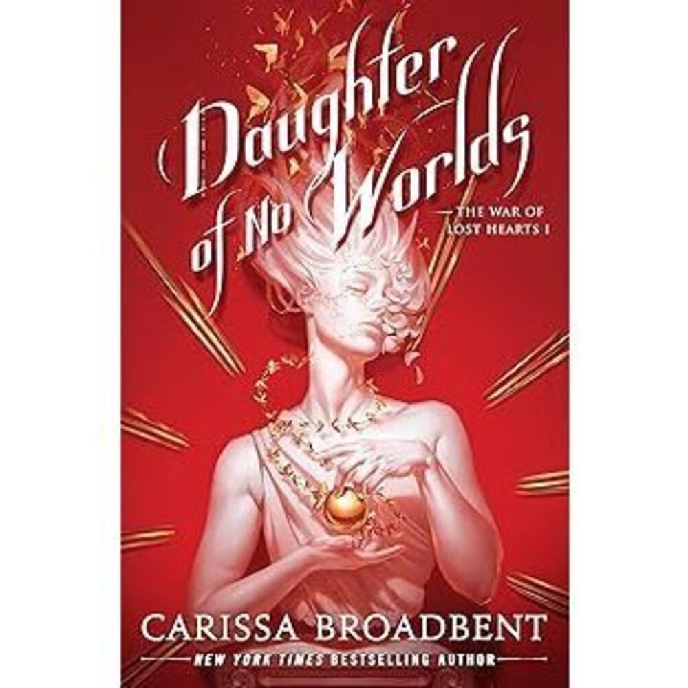 Daughter Of No Worlds (The War Of Lost Hearts, 1)